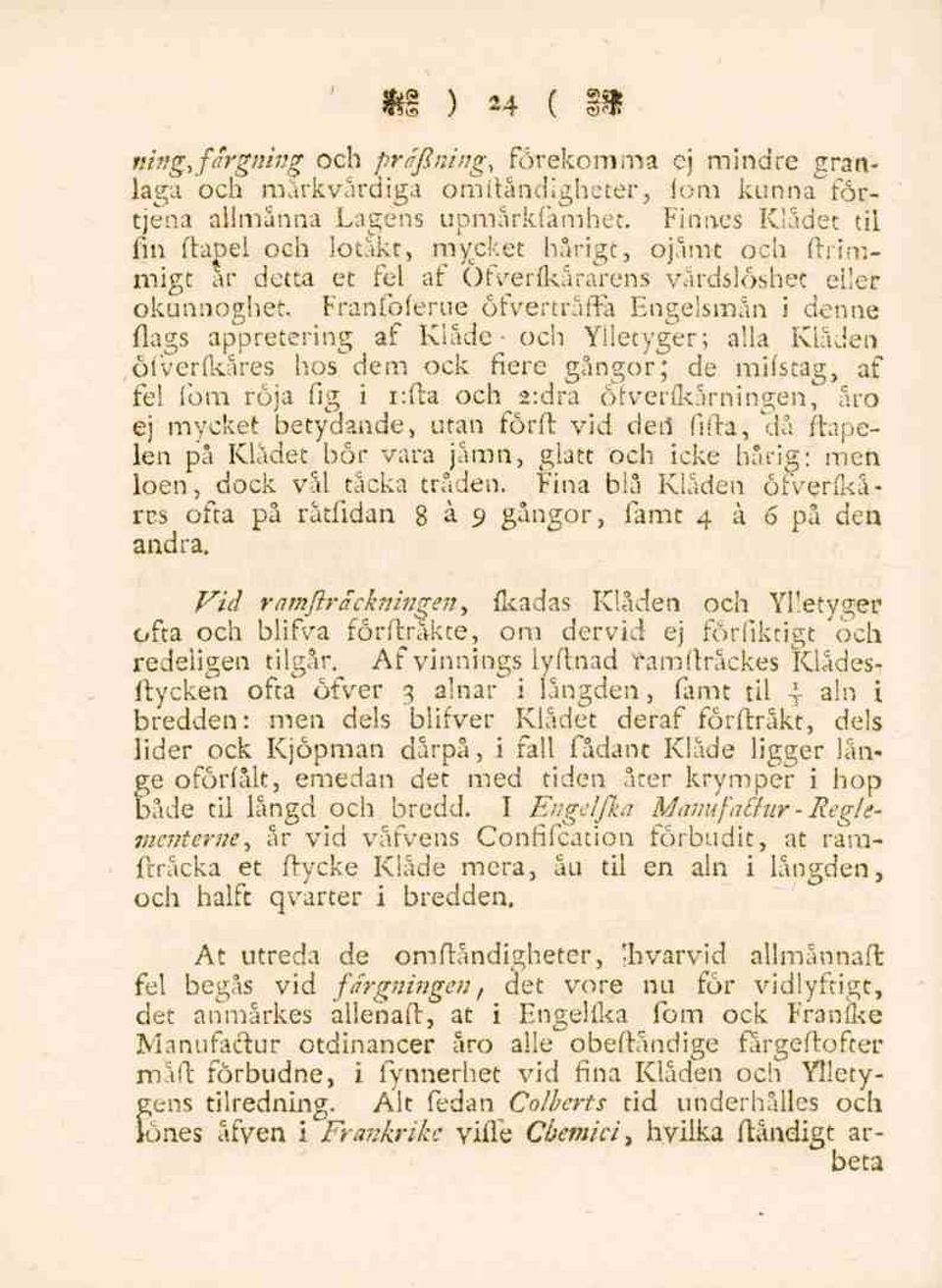 Franfoferue öfverträffa Engelsmän i denne flags appreterlng af Kiåde och Ylletyger; " alla Kläden öfverfkares hos dem ock fiere gångor; de mifstag, af fel fom röja fig i i:fta och 2:dra