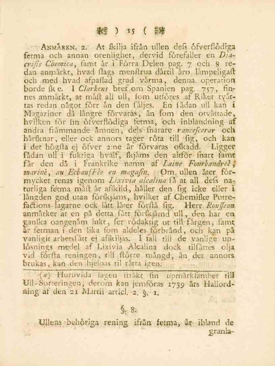 757, finnes anmärkt, at måft all ull, fom utföres ar Riket tvättas redan något förr ån den fåljes.