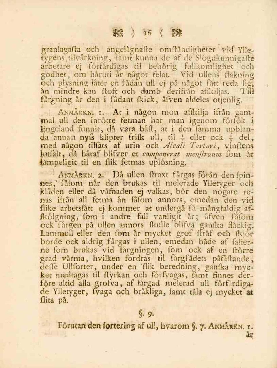 i. At i någon mon affkilja ifrån gammal, ull den inrötte fetman har man igenom förfök i Engeiand funnit, då vara båft, at i den famma upblanda annan nyfs klipter frifk ull, til 4- eller ock - ' del,