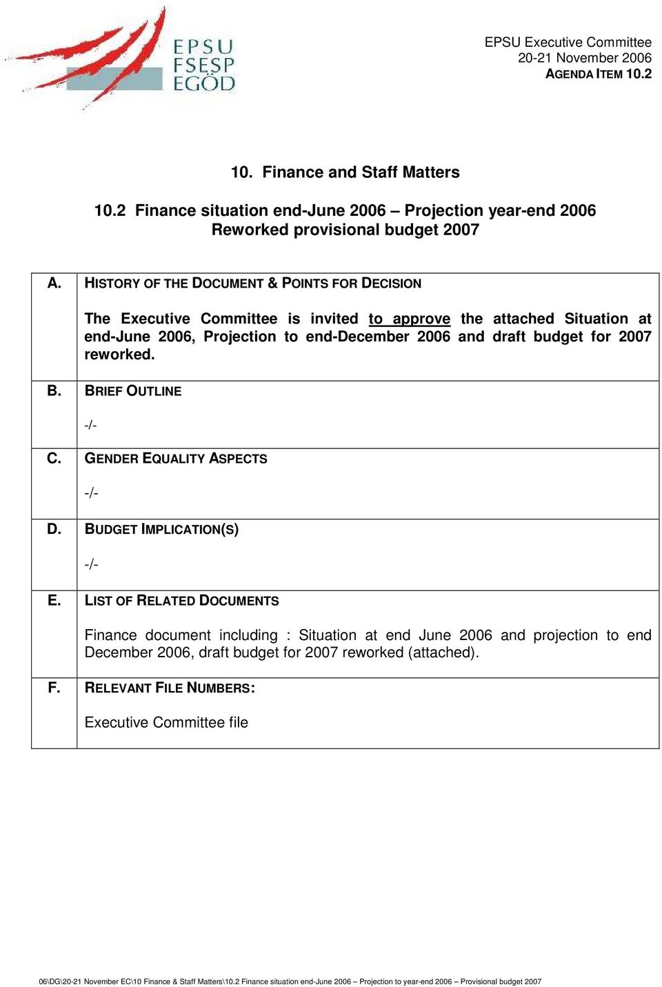 B. BRIEF OUTLINE -/- C. GENDER EQUALITY ASPECTS -/- D. BUDGET IMPLICATION(S) -/- E.