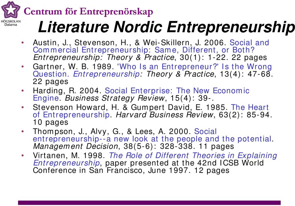 2004. Social Enterprise: The New Economic Engine. Business Strategy Review, 15(4): 39-. Stevenson Howard, H. & Gumpert David, E. 1985. The Heart of Entrepreneurship.