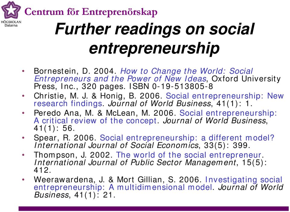 Journal of World Business, 41(1): 56. Spear, R. 2006. Social entrepreneurship: a different model? International Journal of Social Economics, 33(5): 399. Thompson, J. 2002.