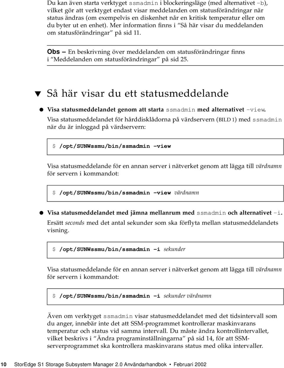 Obs En beskrivning över meddelanden om statusförändringar finns i Meddelanden om statusförändringar på sid 25.