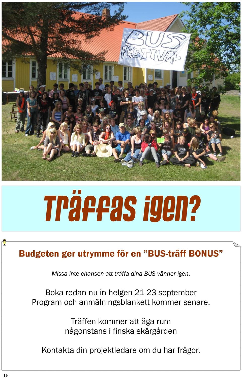 dina BUS-vänner igen.