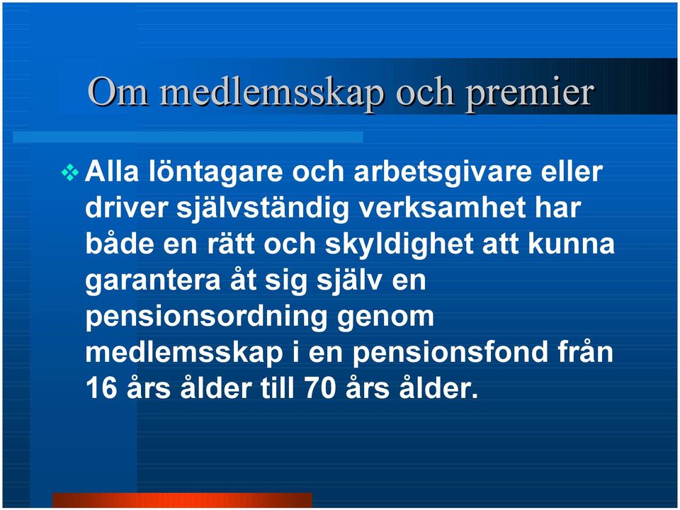 skyldighet att kunna garantera åt sig själv en pensionsordning