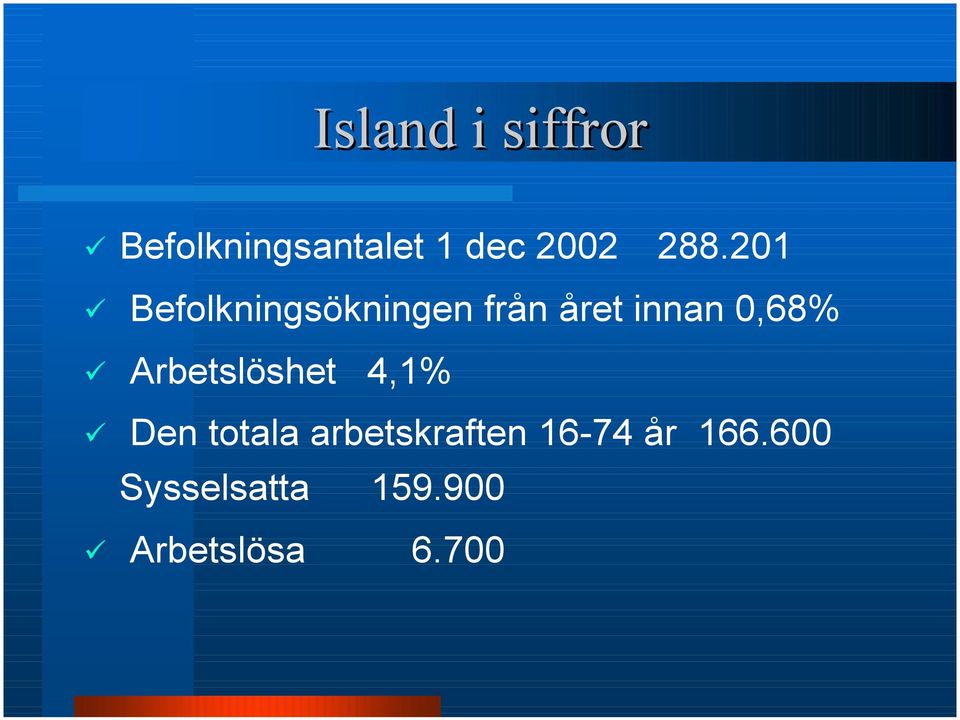 Befolkningsökningen från året innan 0,68%!