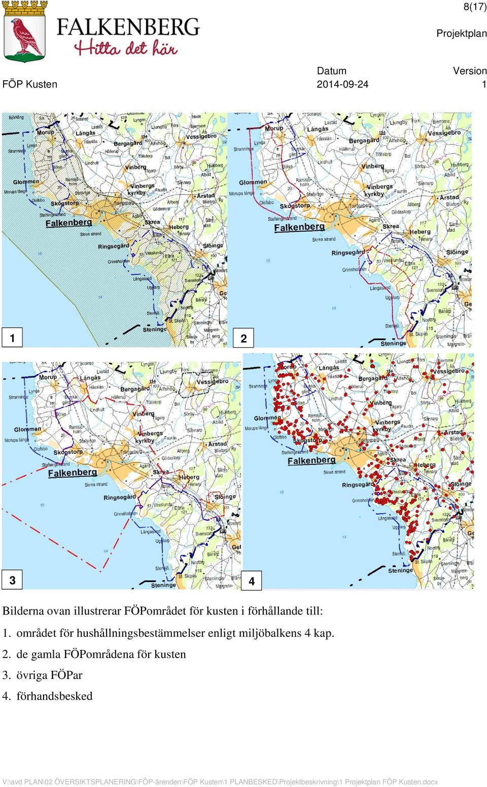de gamla FÖPområdena för kusten 3. övriga FÖPar 4.