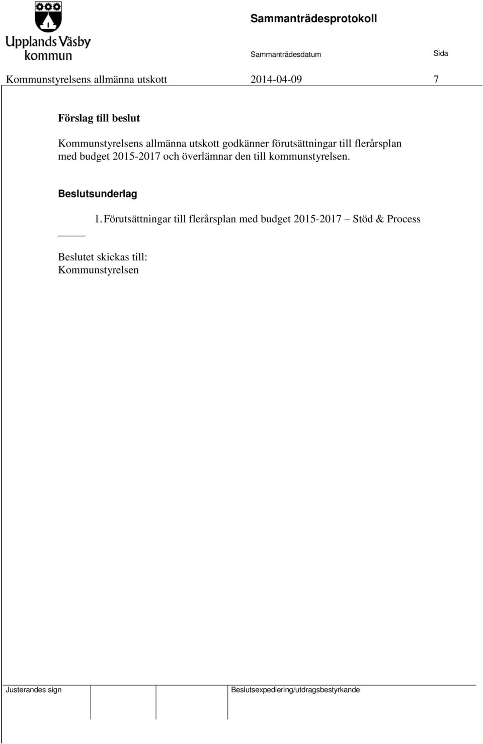 budget 2015-2017 och överlämnar den till kommunstyrelsen. Beslutsunderlag 1.