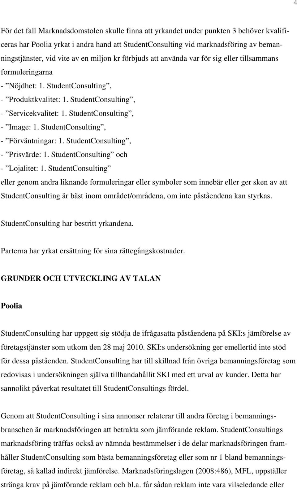 StudentConsulting, - Image: 1. StudentConsulting, - Förväntningar: 1. StudentConsulting, - Prisvärde: 1. StudentConsulting och - Lojalitet: 1.