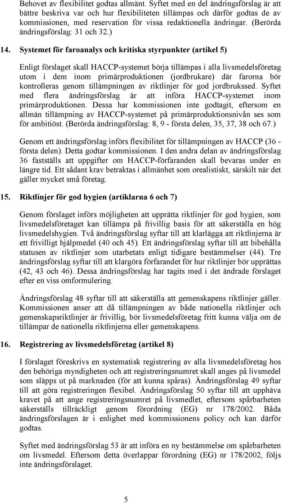 (Berörda ändringsförslag: 31 och 32.) 14.