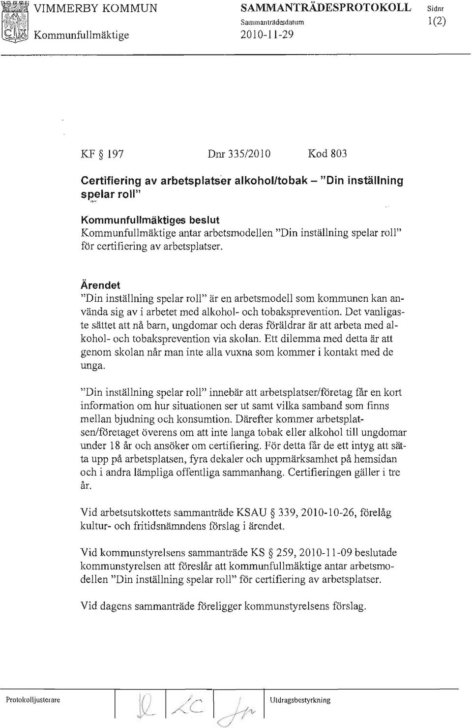 Det vanligaste sättet att nå barn, ungdomar och deras föräldrar är att arbeta med alkohol- och tobaksprevention via skolan.