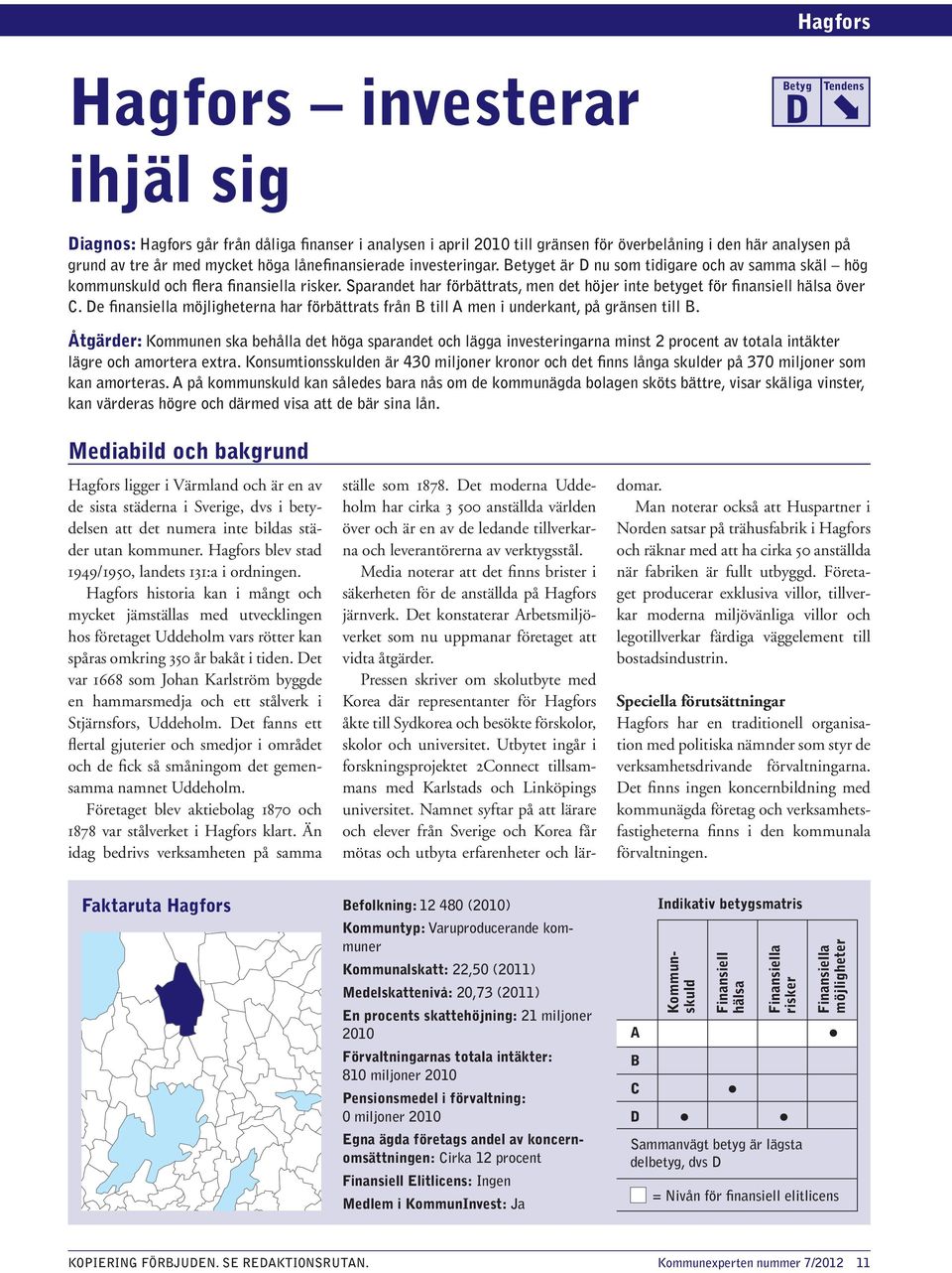 Sparandet har förbättrats, men det höjer inte betyget för finansiell hälsa över C. De finansiella möjligheterna har förbättrats från B till A men i underkant, på gränsen till B.