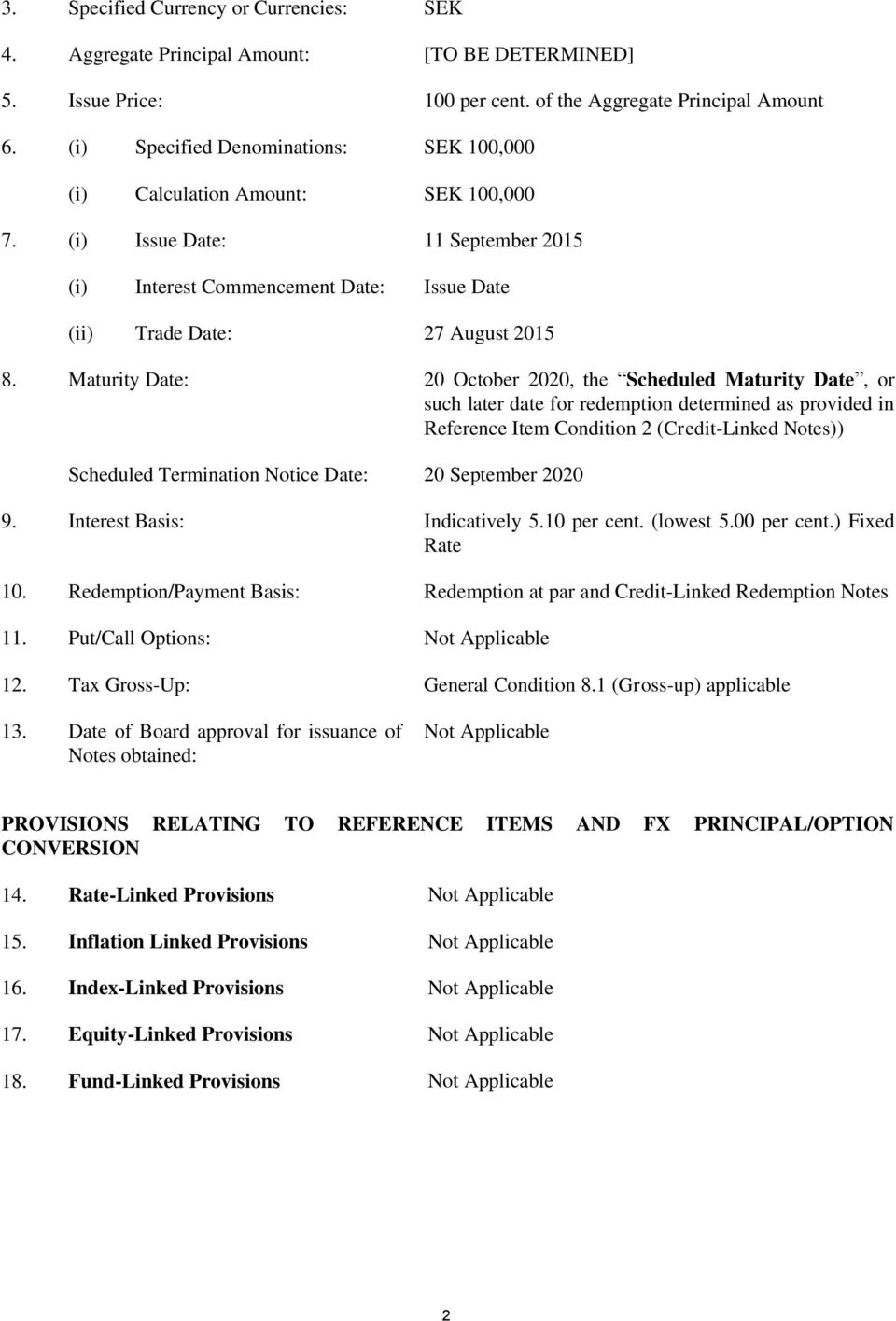 Maturity Date: 20 October 2020, the Scheduled Maturity Date, or such later date for redemption determined as provided in Reference Item Condition 2 (Credit-Linked Notes)) Scheduled Termination Notice