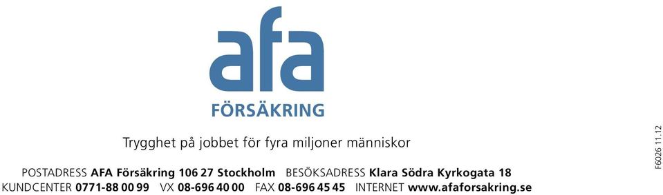 Klara Södra Kyrkogata 18 KUNDCENTER 0771-88 00 99 VX