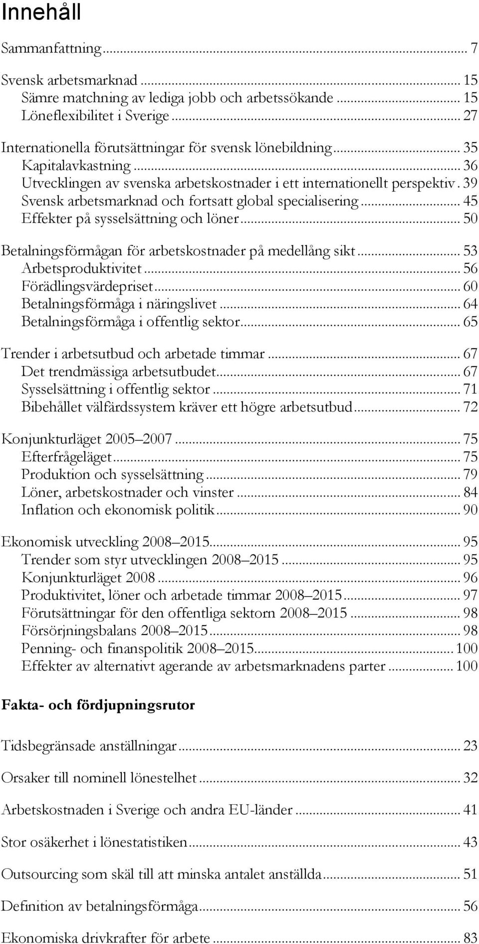 .. Betalningsförmågan för arbetskostnader på medellång sikt... Arbetsproduktivitet... Förädlingsvärdepriset... Betalningsförmåga i näringslivet... Betalningsförmåga i offentlig sektor.