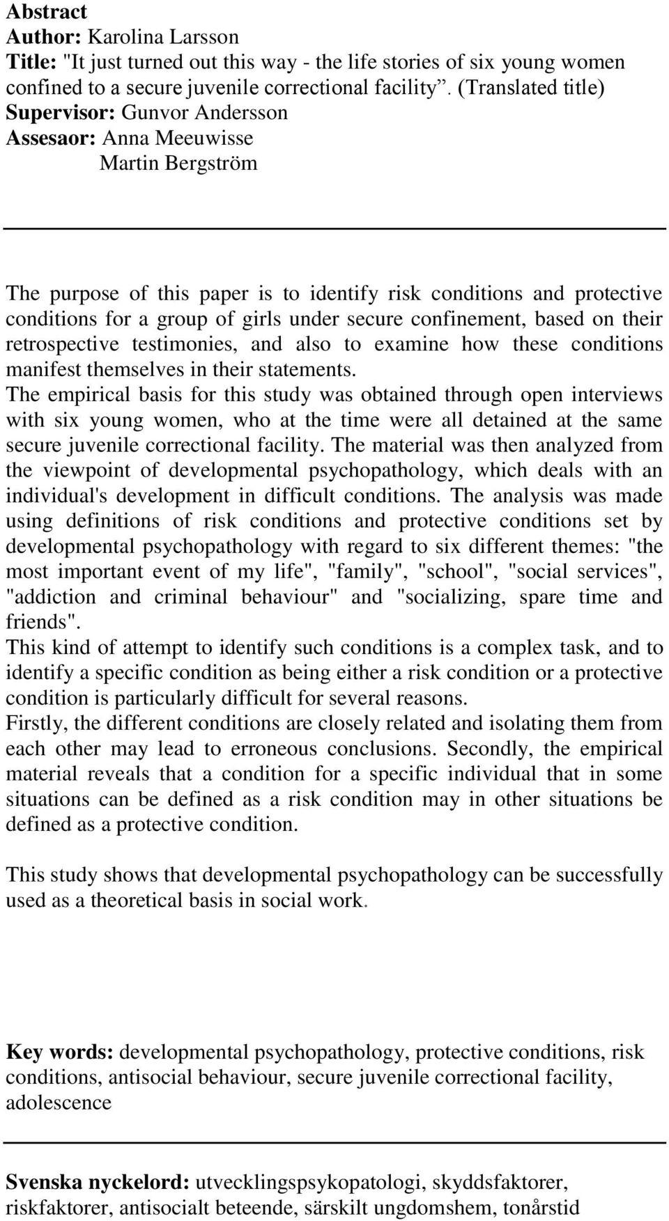 secure confinement, based on their retrospective testimonies, and also to examine how these conditions manifest themselves in their statements.