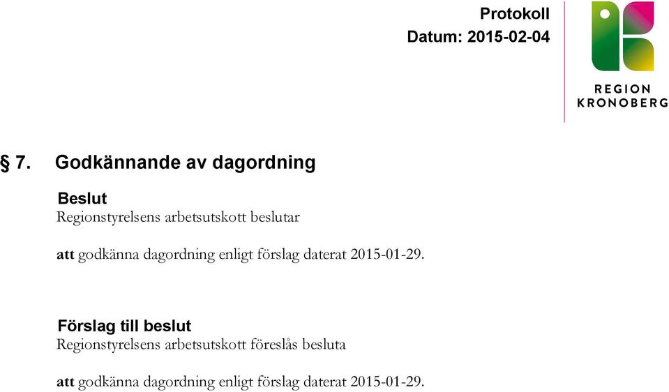 Förslag till beslut Regionstyrelsens arbetsutskott