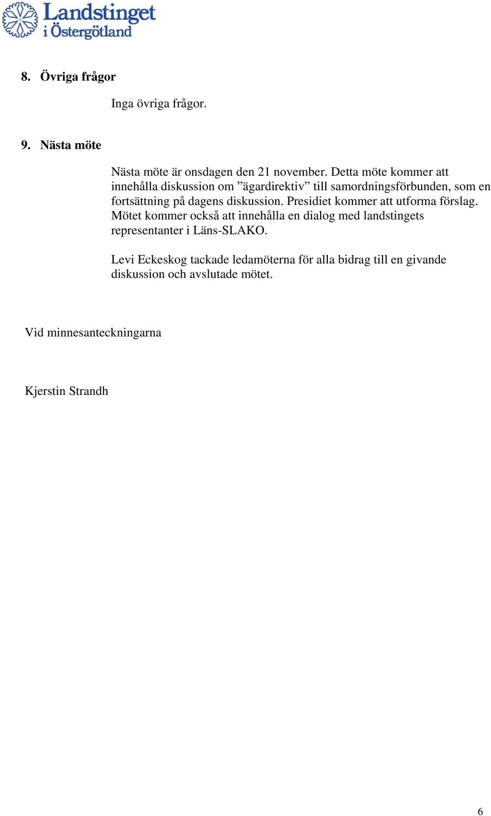 diskussion. Presidiet kommer att utforma förslag.