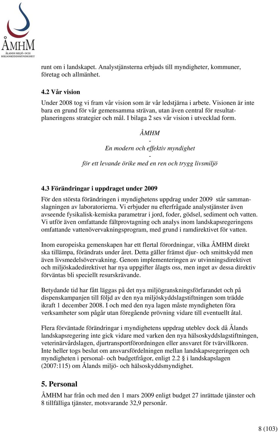 ÅMHM - En modern och effektiv myndighet - för ett levande örike med en ren och trygg livsmiljö 4.