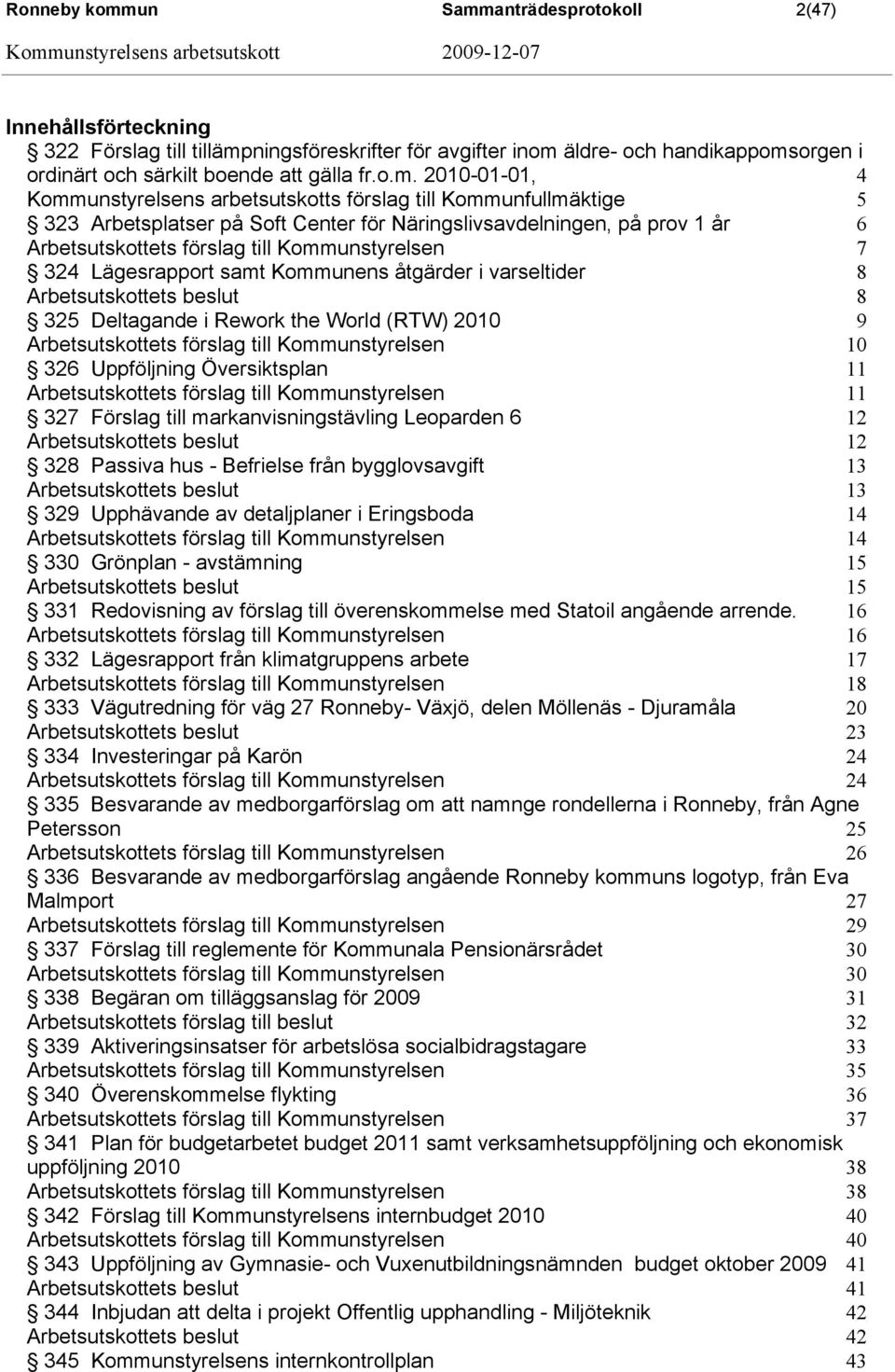 anträdesprotokoll 2(47) Innehållsförteckning 322 Förslag till tillämp