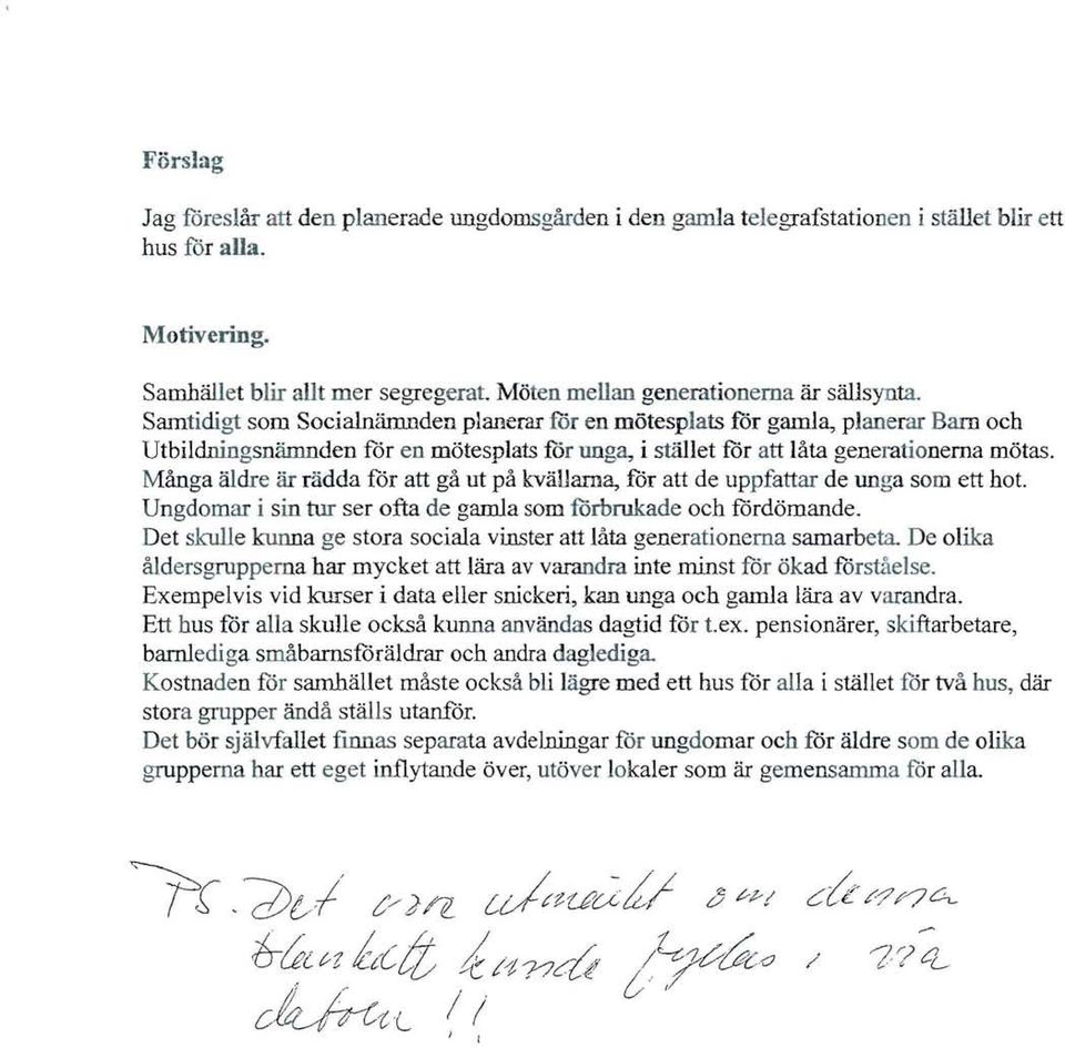 Samtidigt som Socialnämnden planerar för en mötesplats för gamla, planerar Barn och Utbildningsnämnden för en mötesplats för unga, i stället ror att låta generationerna mötas.