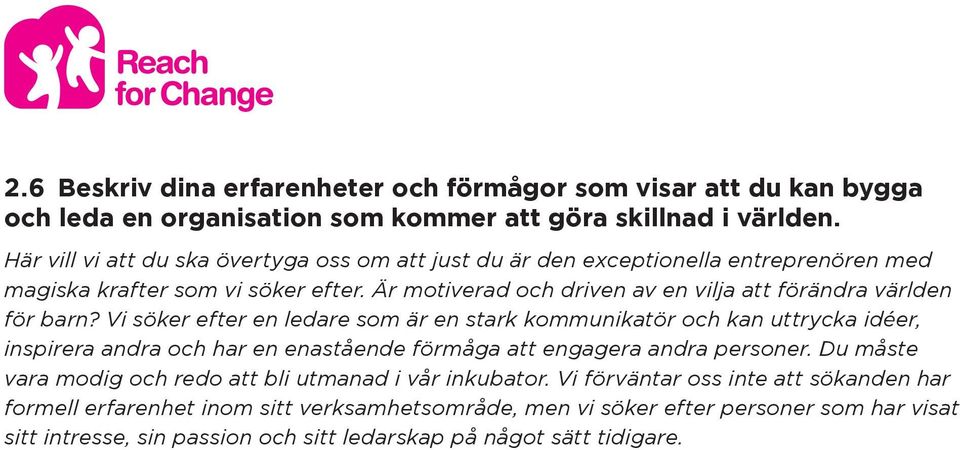 Är motiverad och driven av en vilja att förändra världen för barn?