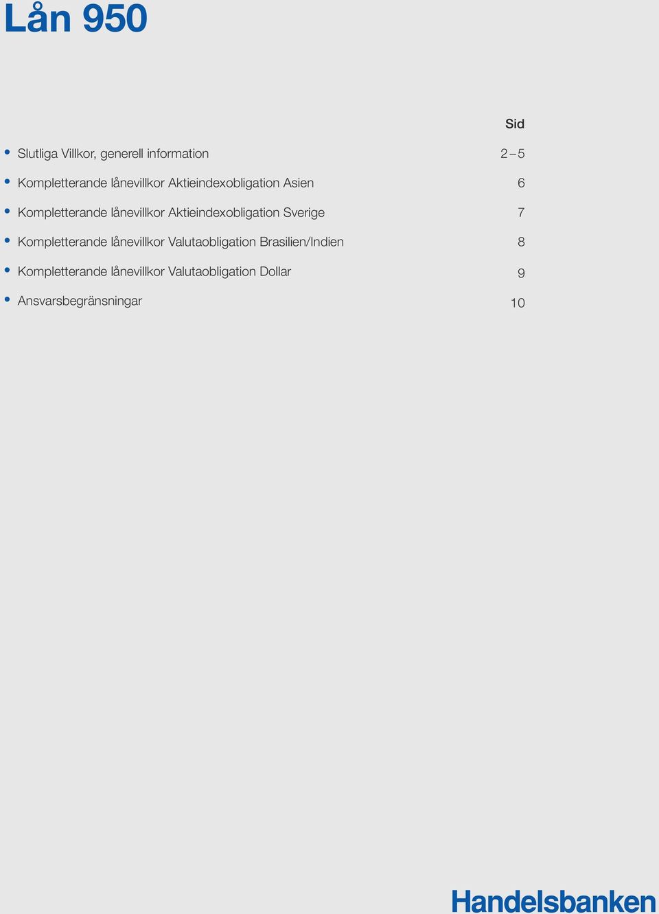 Aktieindexobligation Sverige 7 Kompletterande lånevillkor Valutaobligation