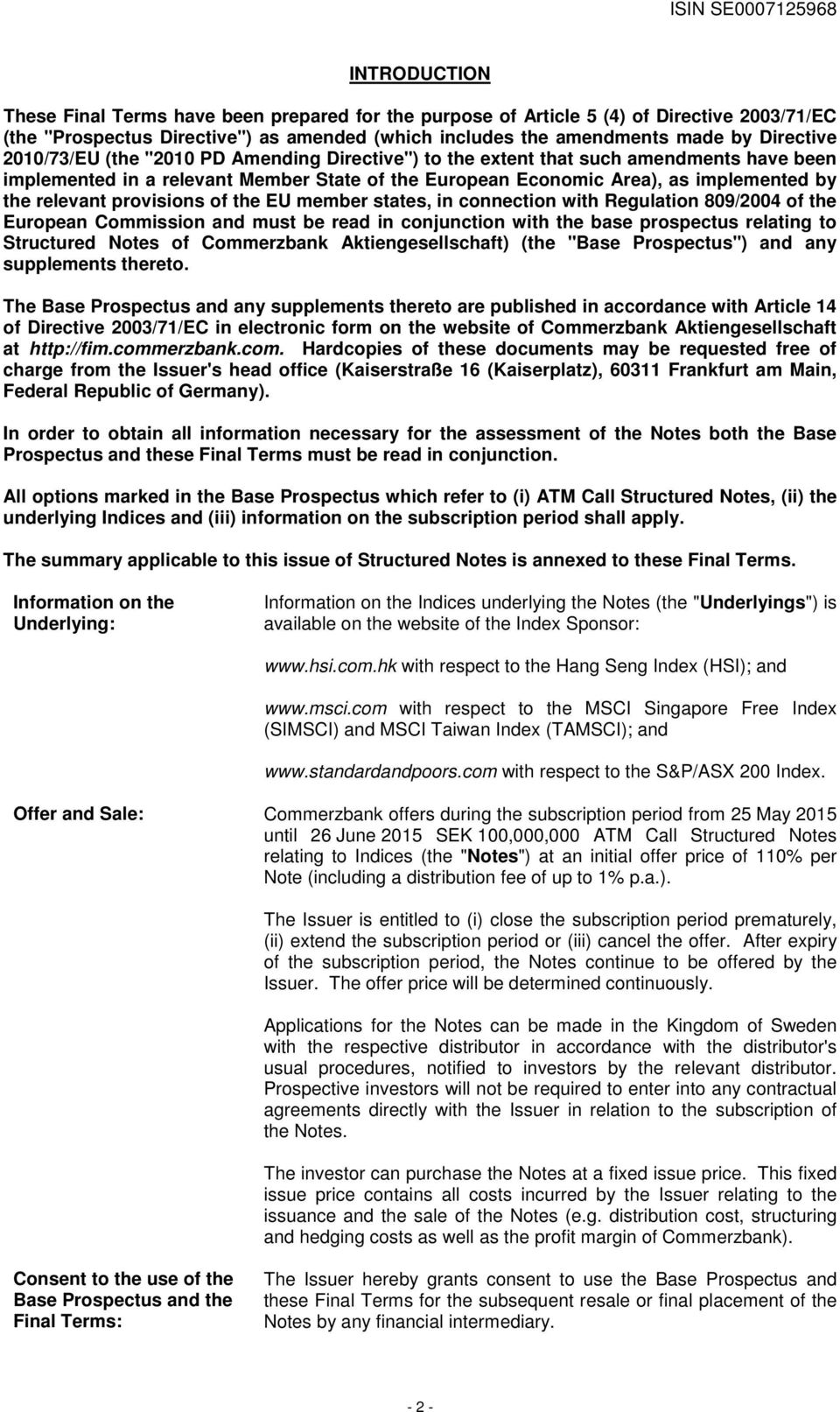 provisions of the EU member states, in connection with Regulation 809/2004 of the European Commission and must be read in conjunction with the base prospectus relating to Structured Notes of