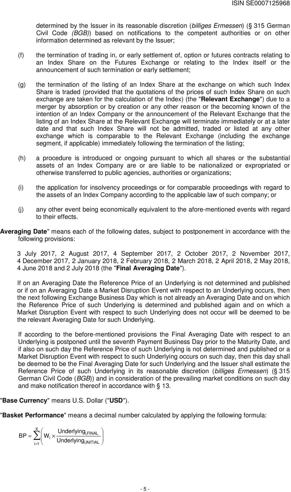 Index itself or the announcement of such termination or early settlement; the termination of the listing of an Index Share at the exchange on which such Index Share is traded (provided that the