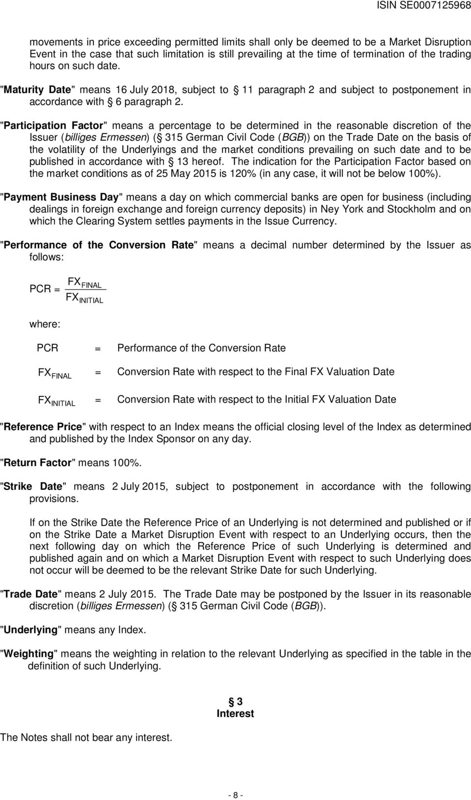 "Participation Factor" means a percentage to be determined in the reasonable discretion of the Issuer (billiges Ermessen) ( 315 German Civil Code (BGB)) on the Trade Date on the basis of the