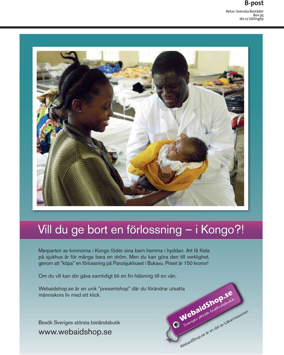 Men du kan göra den till verklighet, genom att köpa en förlossning på Panzisjukhuset i Bukavu. Priset är 150 kronor!
