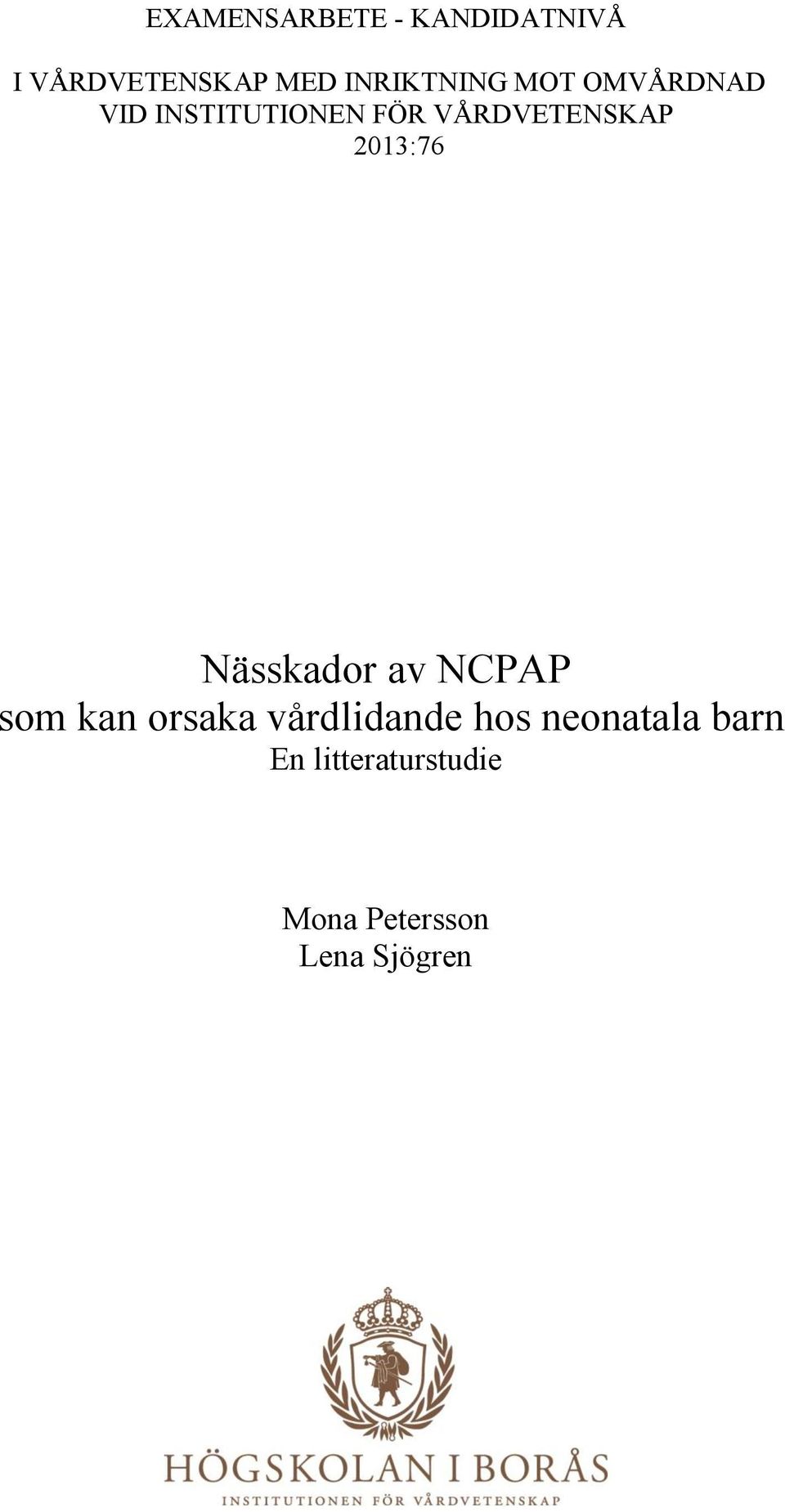 VÅRDVETENSKAP 2013:76 Nässkador av NCPAP som kan orsaka