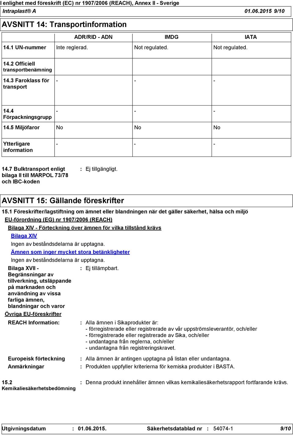 7 Bulktransport enligt bilaga II till MARPOL 73/78 och IBCkoden AVSNITT 15 Gällande föreskrifter 15.