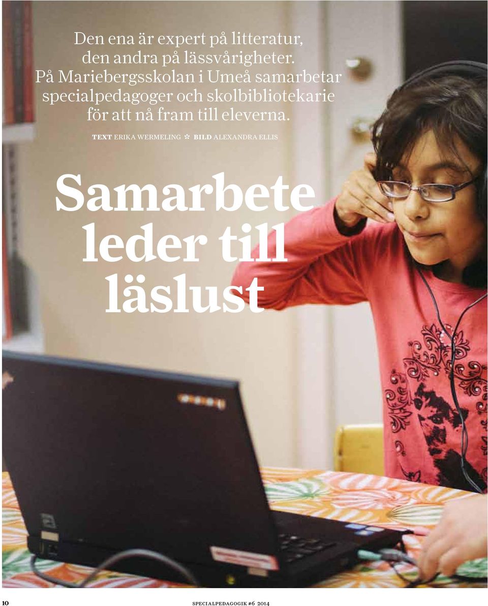 skolbibliotekarie för att nå fram till eleverna.