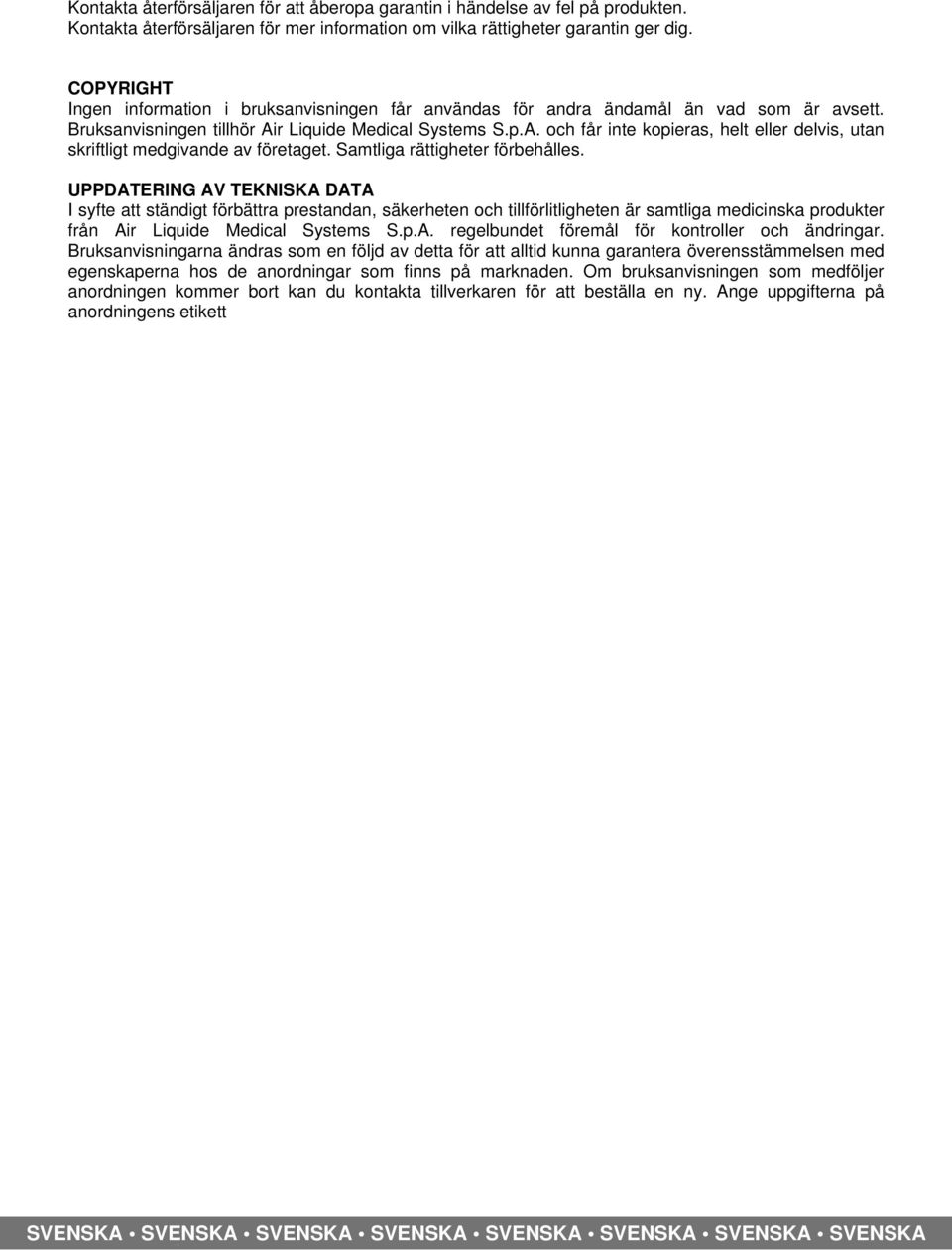 r Liquide Medical Systems S.p.A. och får inte kopieras, helt eller delvis, utan skriftligt medgivande av företaget. Samtliga rättigheter förbehålles.