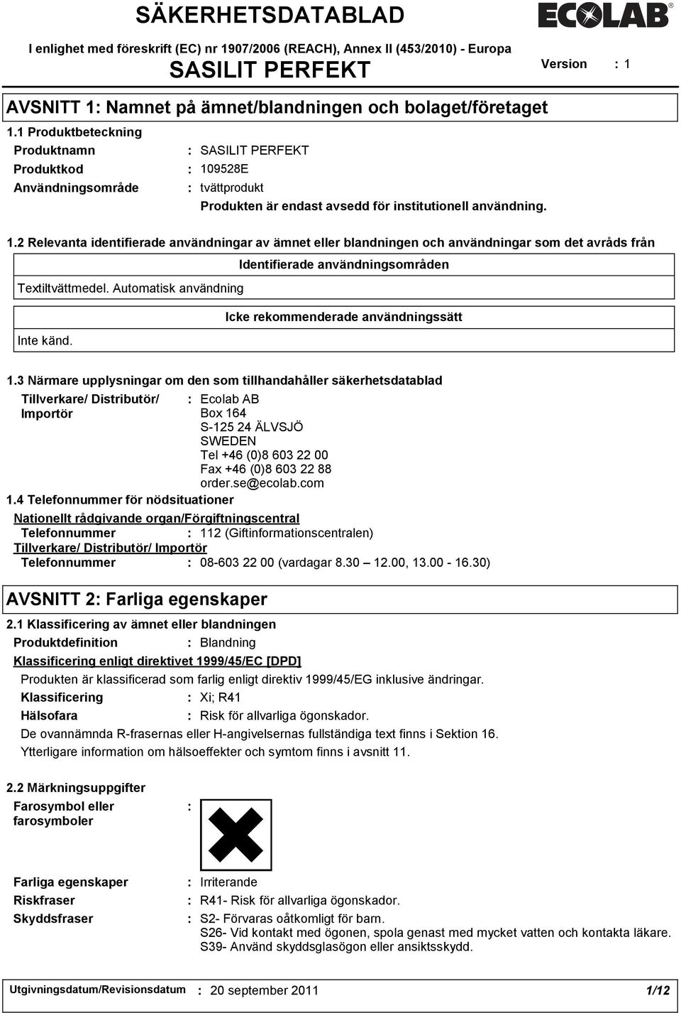 9528E Användningsområde tvättprodukt Produkten är endast avsedd för institutionell användning. 1.