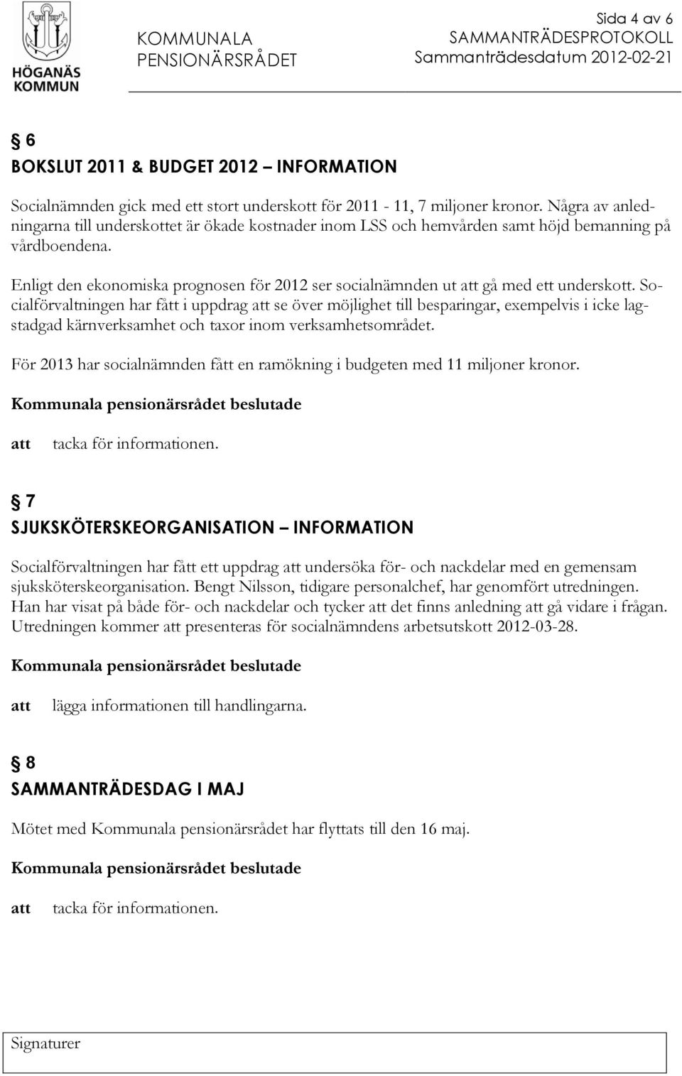 Enligt den ekonomiska prognosen för 2012 ser socialnämnden ut gå med ett underskott.