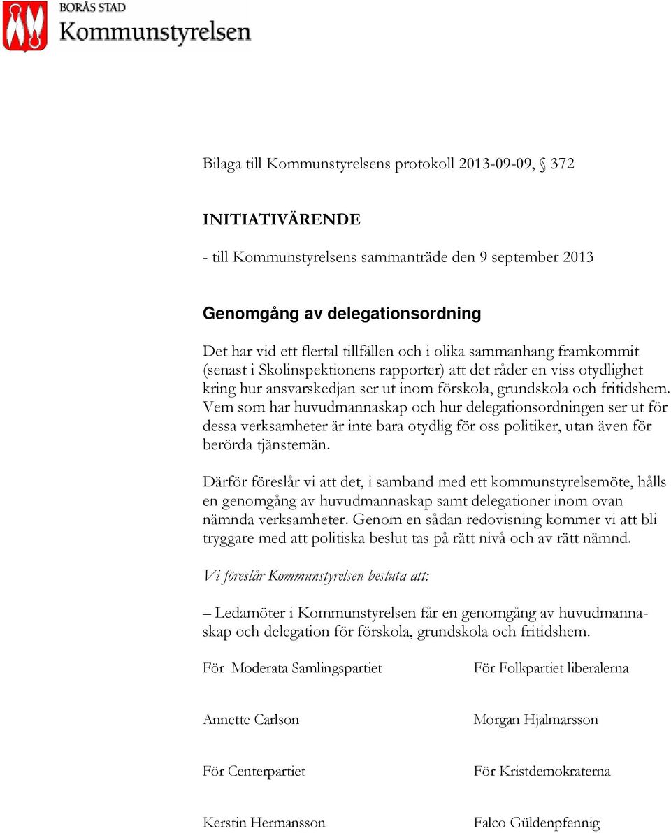 Vem som har huvudmannaskap och hur delegationsordningen ser ut för dessa verksamheter är inte bara otydlig för oss politiker, utan även för berörda tjänstemän.