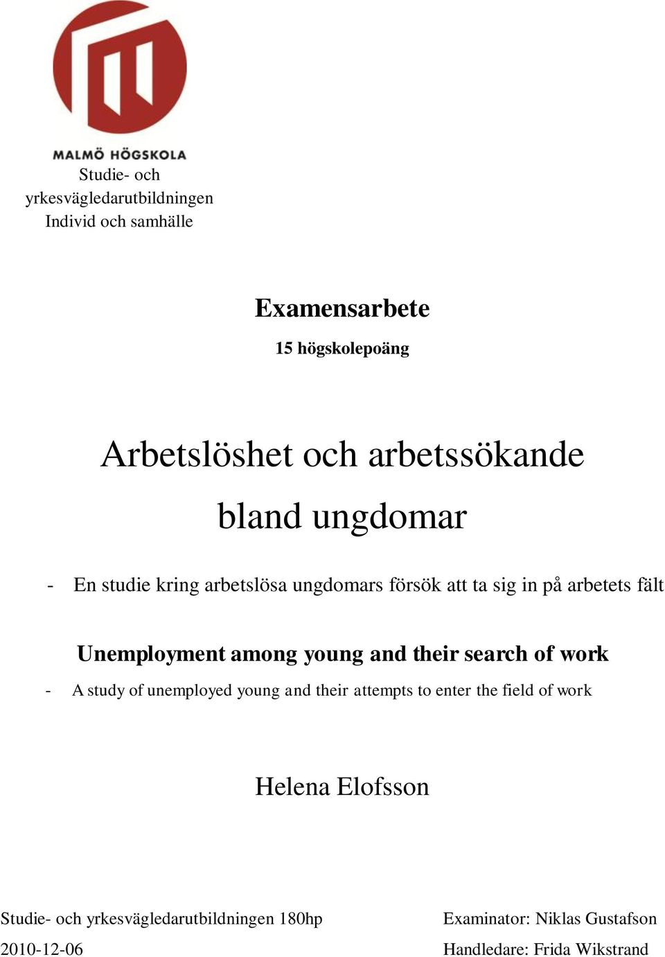 Unemployment among young and their search of work - A study of unemployed young and their attempts to enter the
