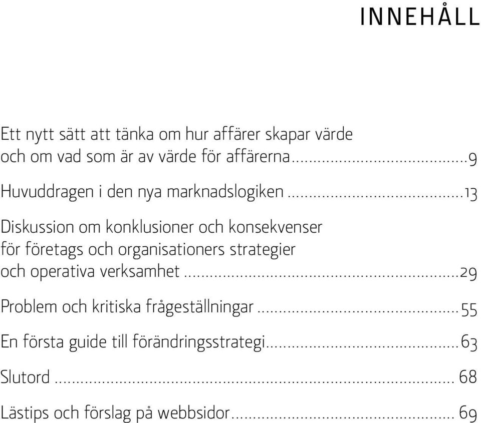 ..13 Diskussion om konklusioner och konsekvenser för företags och organisationers strategier och