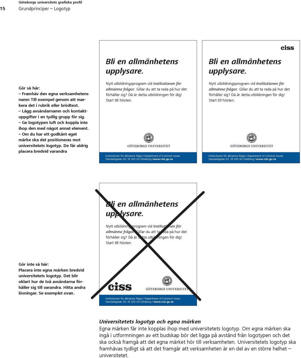 De får aldrig placera bredvid varandra Bli en allmänhetens upplysare. Nytt utbildningsprogram vid Institutionen för allmänna frågor. Gillar du att ta reda på hur det förhåller sig?