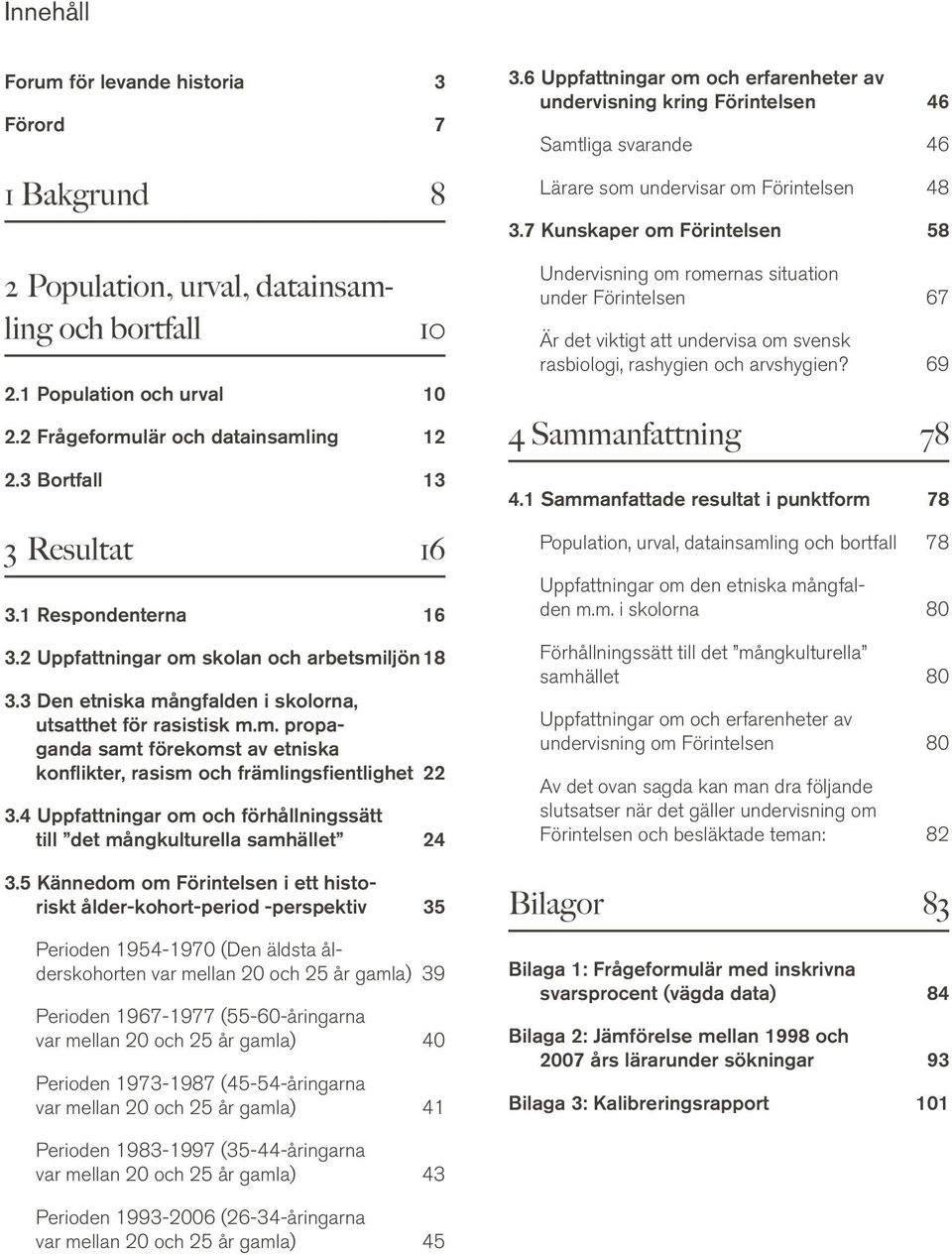 4 Uppfattningar om och förhållningssätt till det mångkulturella samhället 24 3.