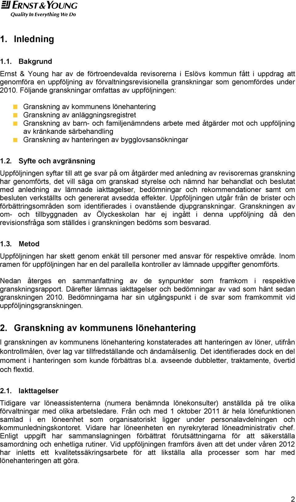 uppföljning av kränkande särbehandling Granskning av hanteringen av bygglovsansökningar 1.2.