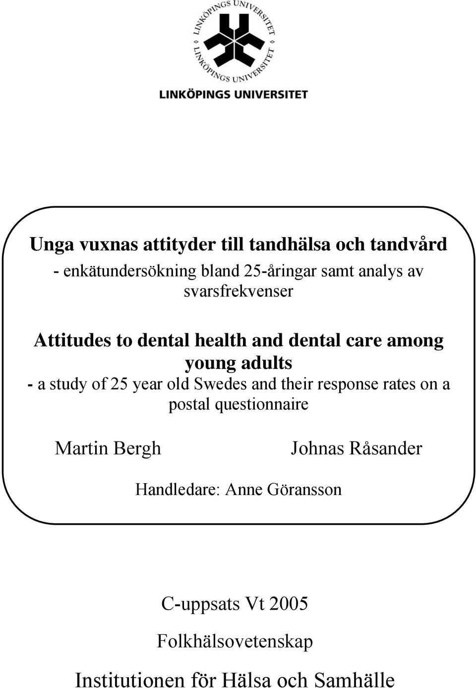 their response rates on a postal questionnaire Martin Bergh Johnas Råsander