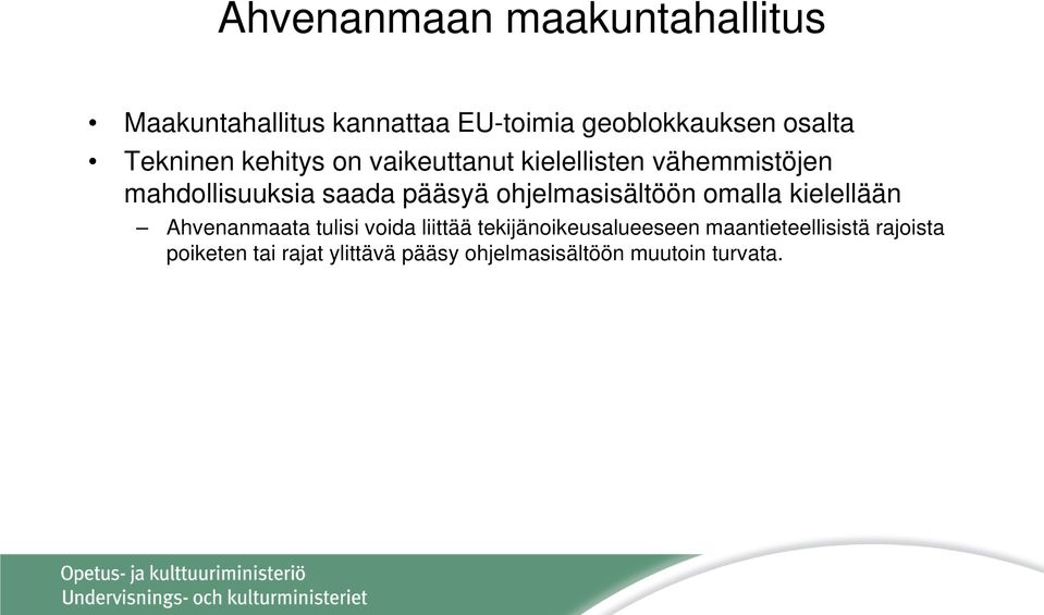 ohjelmasisältöön omalla kielellään Ahvenanmaata tulisi voida liittää