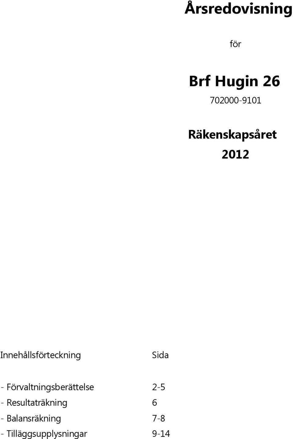 - Förvaltningsberättelse 2-5 - Resultaträkning