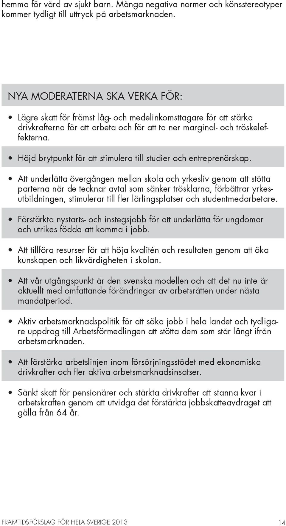 Höjd brytpunkt för att stimulera till studier och entreprenörskap.