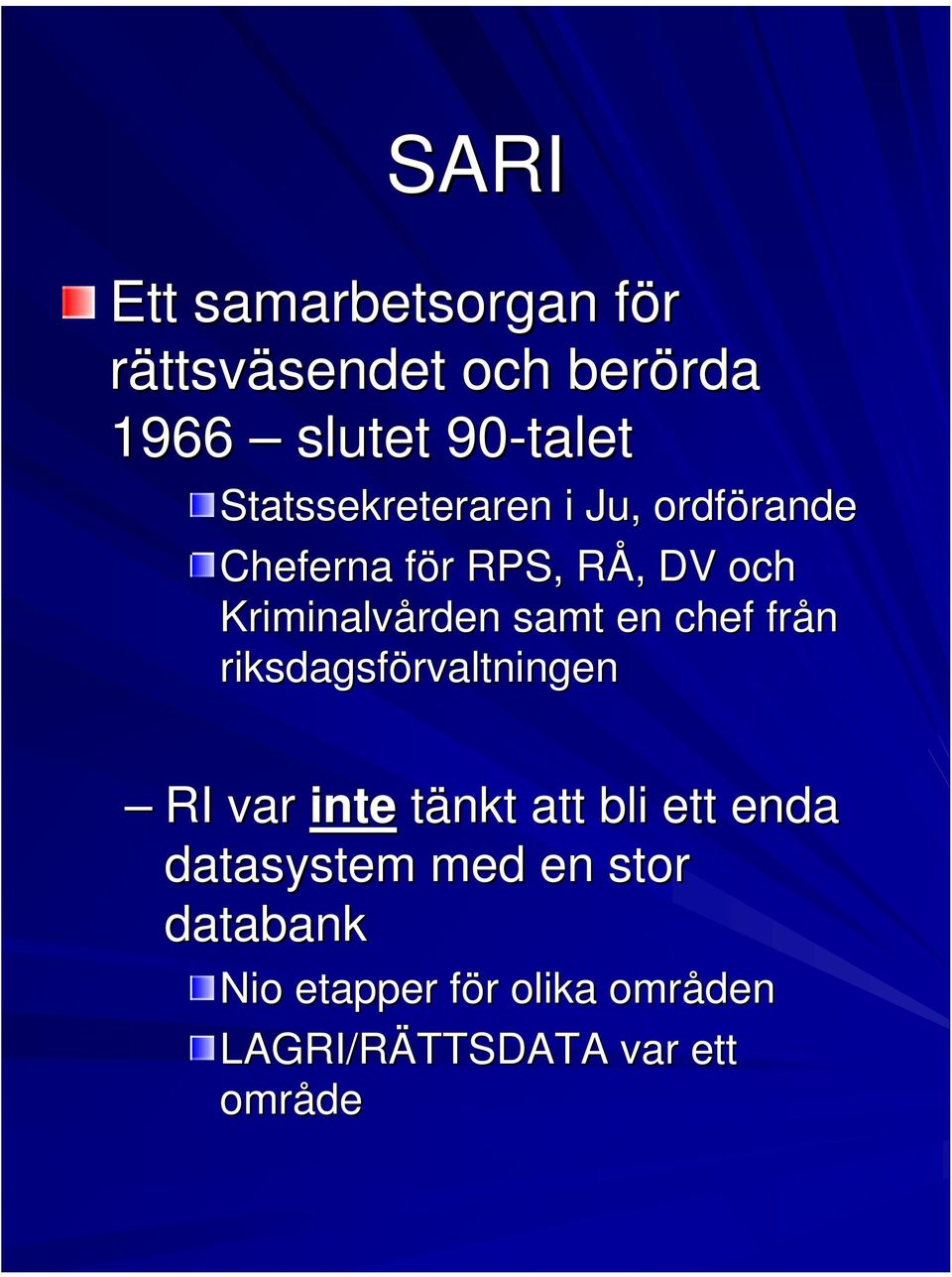 samt en chef från riksdagsförvaltningen RI var inte tänkt att bli ett enda