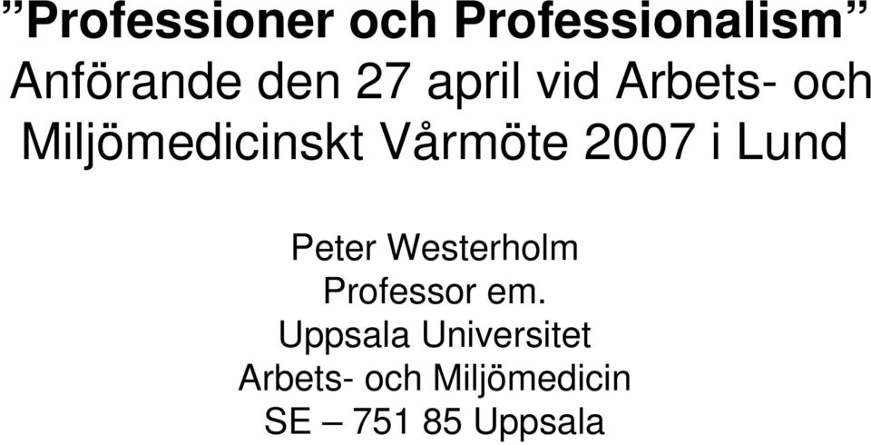 i Lund Peter Westerholm Professor em.