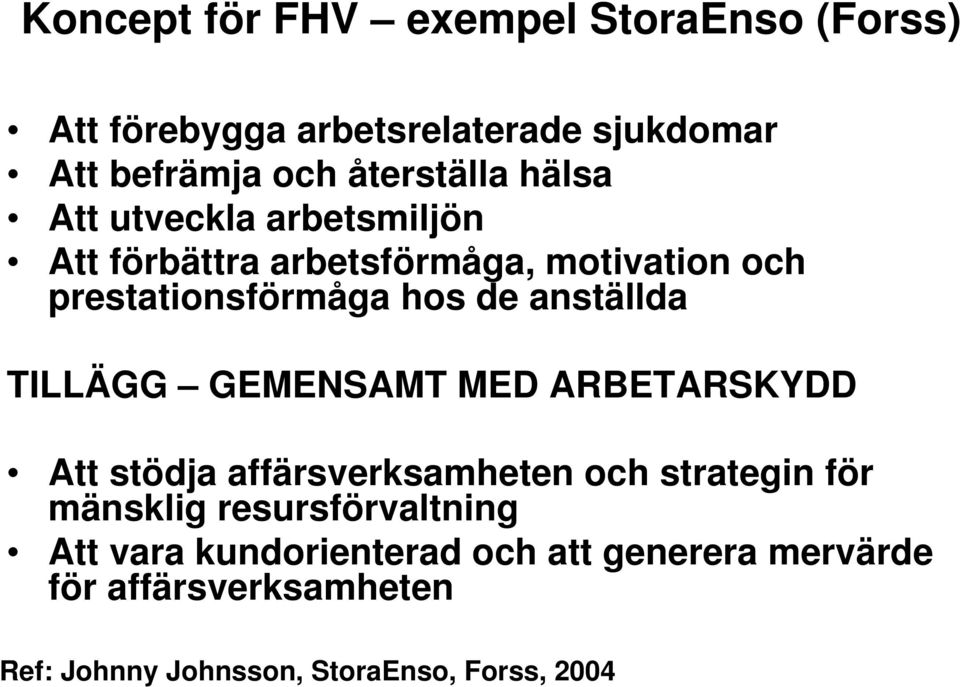 TILLÄGG GEMENSAMT MED ARBETARSKYDD Att stödja affärsverksamheten och strategin för mänsklig resursförvaltning